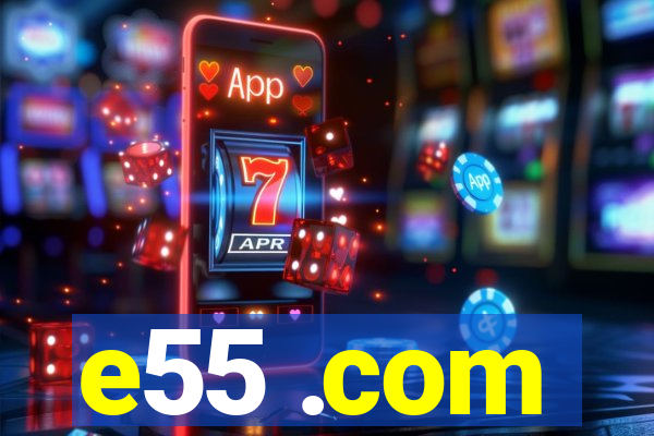e55 .com